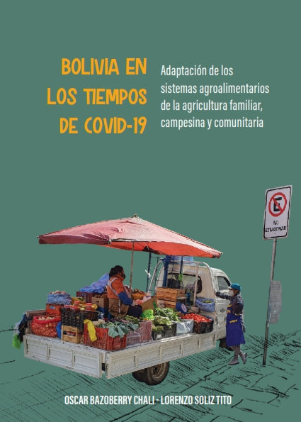 Bolivia en los tiempos de COVID-19: Adaptación de los sistemas agroalimentarios de la agricultura familiar, campesina y comunitaria